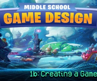 Middle School Game Design 1b: Creating a Game