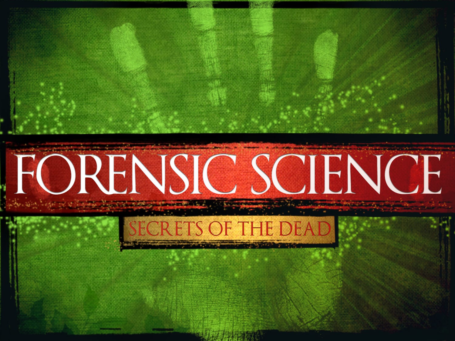 Forensic Science 1: Secrets of the Dead