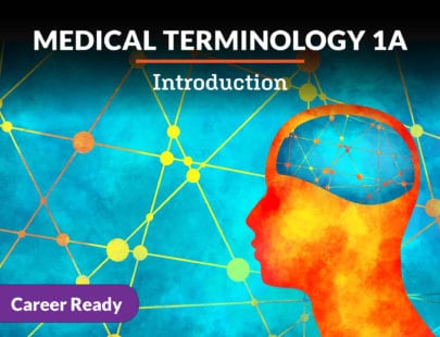 Medical Terminology 1A - CTE Career Ready Course