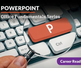 PowerPoint: Office Fundamentals Series