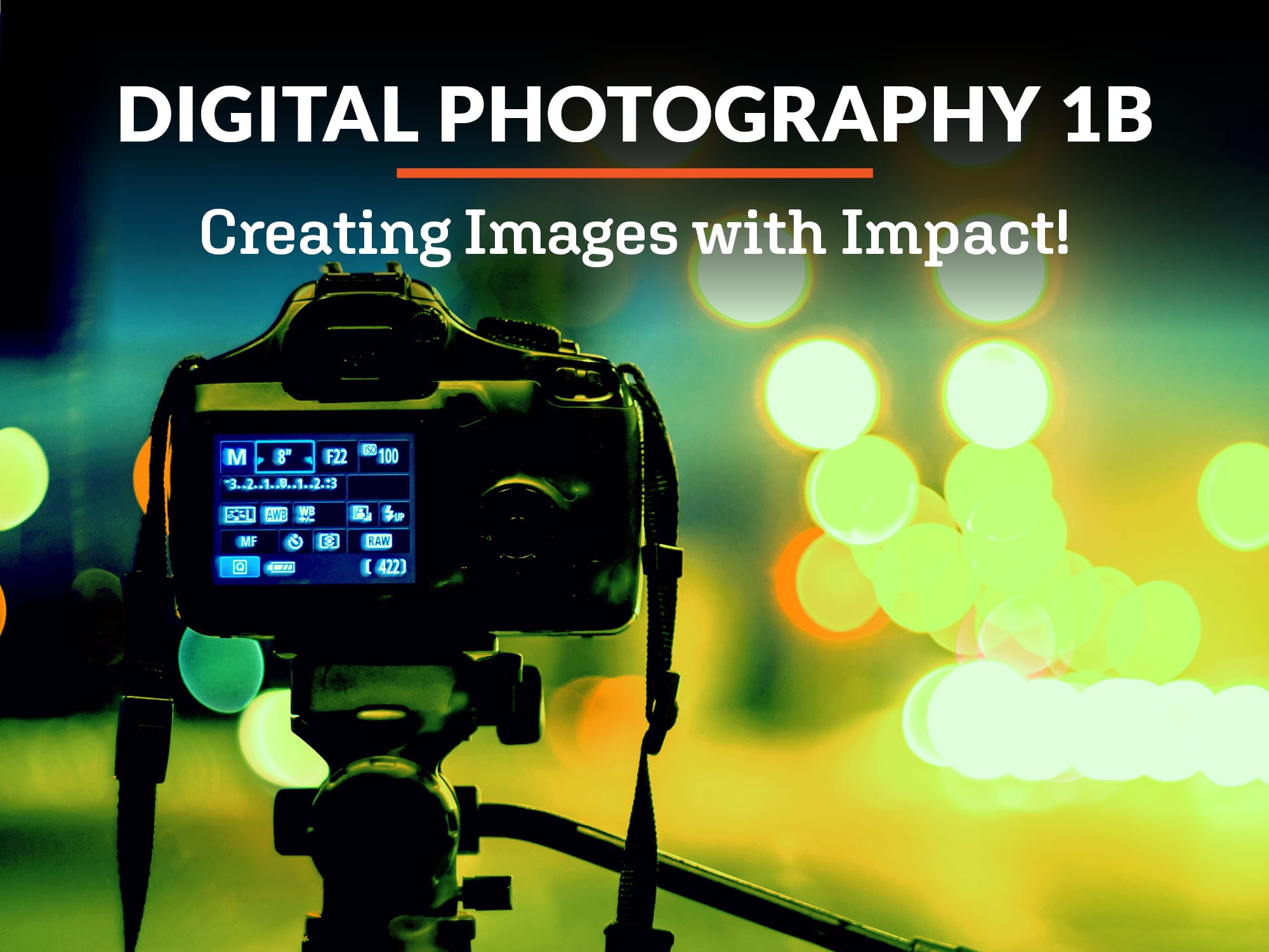 Digital Photography 1b: Creating Images with Impact
