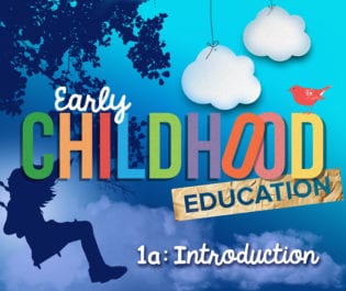 Early Childhood Education 1a: Introduction
