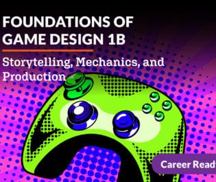 Foundations of Game Design 1b: Storytelling, Mechanics, and Production