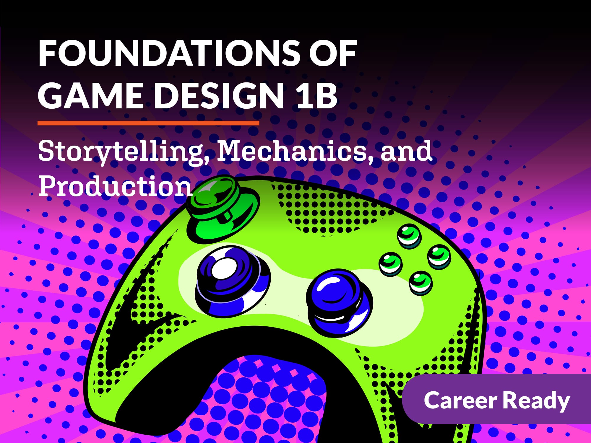 Foundations of Game Design 1b: Storytelling, Mechanics, Production