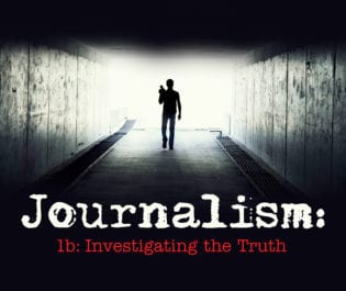 Journalism 1b: Investigating the Truth