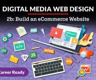 Digital Media Web Design 2b: Build an eCommerce Website