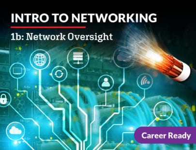 Course: Intro to Networking 1b-Network Oversight