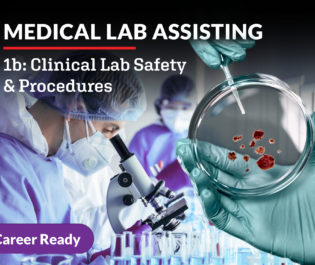 Medical Lab Assisting 1b: Clinical Lab Safety & Procedures